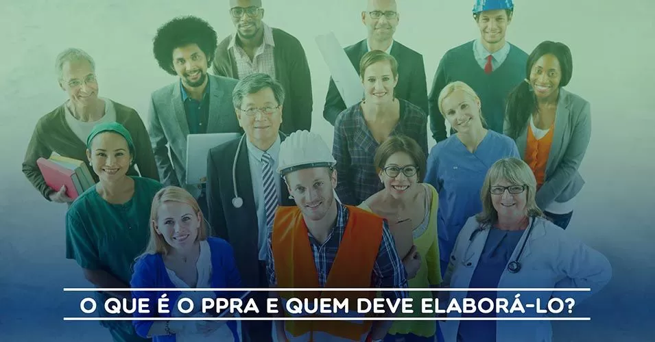 O que é o PPRA e quem deve elaborá-lo?