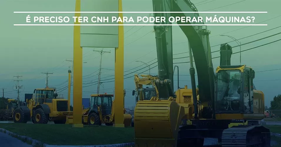 É preciso ter CNH para operar máquinas?