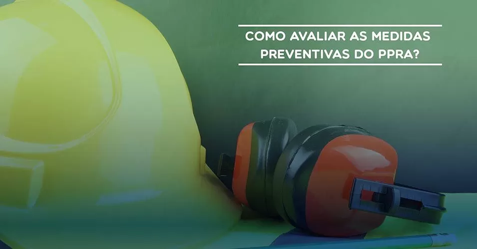 Como avaliar as medidas preventivas do PPRA?