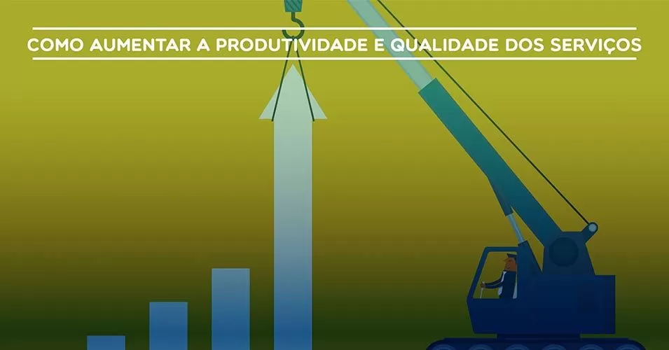 Como aumentar a produtividade e qualidade dos serviços?