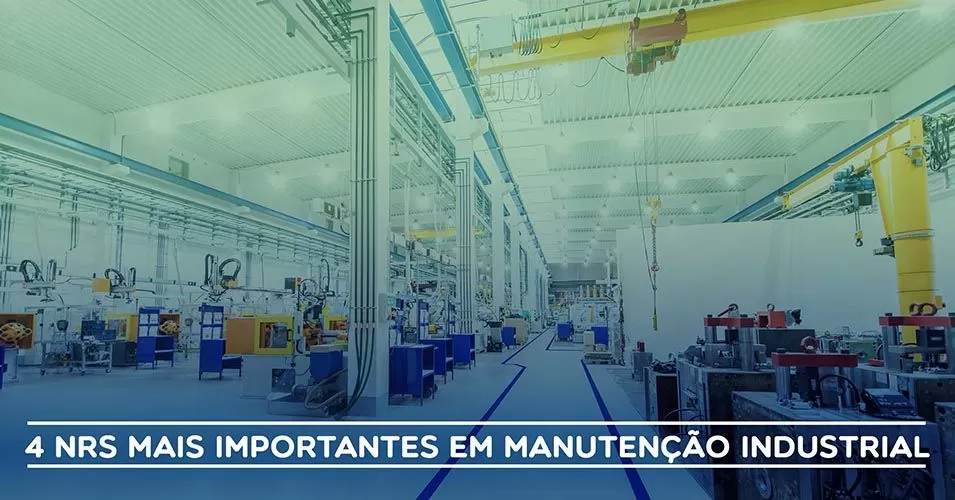 Quais são as 4 NRs mais importantes em manutenção industrial?